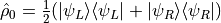 \hat \rho_0 = \frac{1}{2}(|\psi_L\rangle\langle\psi_L| + |\psi_R\rangle\langle\psi_R|)