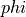 phi