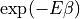 \exp(-E \beta)