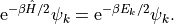 \mathrm{e}^{-\beta \hat H/2} \psi_k = \mathrm{e}^{-\beta E_k/2} \psi_k.