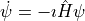 \dot \psi = -\imath \hat H \psi