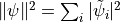 \|\psi\|^2 = \sum_i |\tilde \psi_i|^2