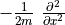 -\frac{1}{2m} \ \frac{\partial^2}{\partial x^2}