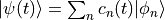 |\psi(t)\rangle = \sum_n c_n(t) |\phi_n\rangle