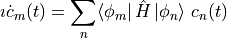 \imath \dot c_m(t) = \sum_n \langle \phi_m| \, \hat H \, |\phi_n \rangle \ c_n(t)