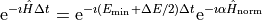 \mathrm{e}^{-\imath \hat H \Delta t} = \mathrm{e}^{-\imath (E_{\mathrm{min}} + \Delta E / 2) \Delta t}
        \mathrm{e}^{-\imath \alpha \hat H_\mathrm{norm}}