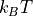 k_BT