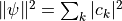 \|\psi\|^2 = \sum_k |c_k|^2