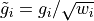 \tilde g_i = g_i / \sqrt{w_i}