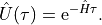 \hat U(\tau) = \mathrm{e}^{-\hat H \tau}.