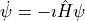 \dot \psi = -\imath \hat H \psi
