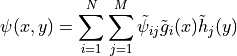\psi(x,y) = \sum_{i=1}^N \sum_{j=1}^M \tilde \psi_{ij}
\tilde g_i(x) \tilde h_j(y)