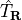 \hat T_\mathbf{R}